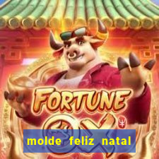 molde feliz natal para imprimir